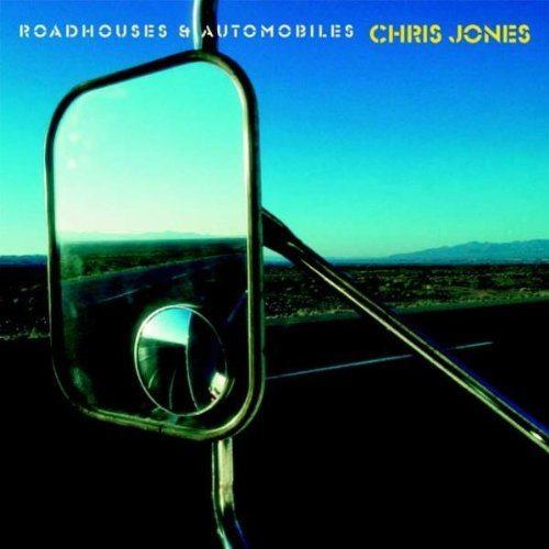 Chris Jones - Roadhouses and automobiles CD